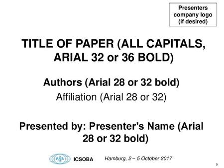 TITLE OF PAPER (ALL CAPITALS, ARIAL 32 or 36 BOLD)