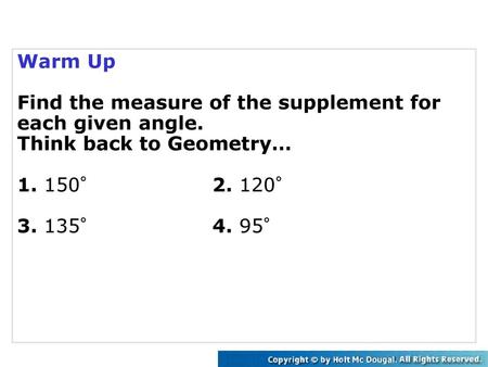 Warm Up Find the measure of the supplement for each given angle.