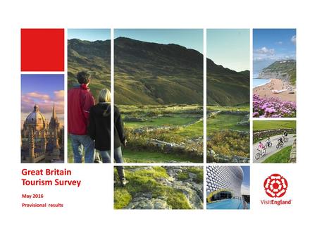 Great Britain Tourism Survey May 2016 Provisional results.