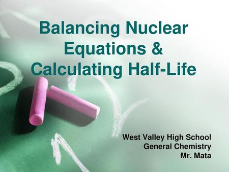 Balancing Nuclear Equations & Calculating Half-Life