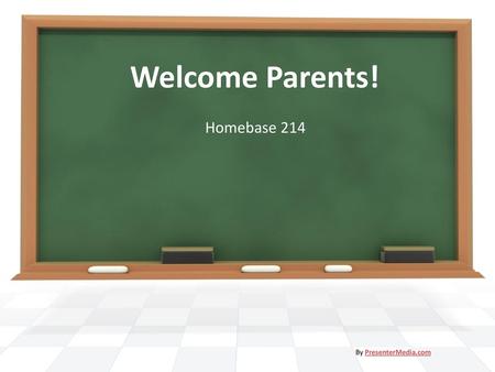 Welcome Parents! Homebase 214 By PresenterMedia.com.