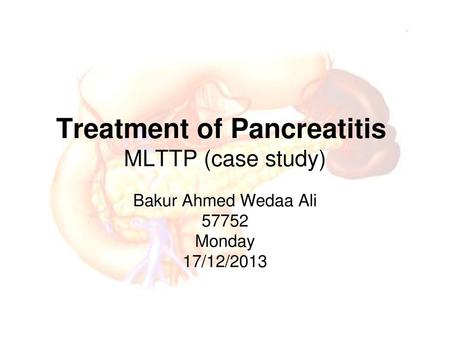 Treatment of Pancreatitis MLTTP (case study)