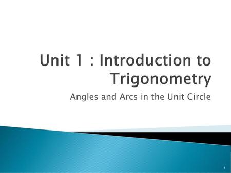 Unit 1 : Introduction to Trigonometry