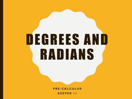Degrees and Radians Pre-Calculus Keeper 11.