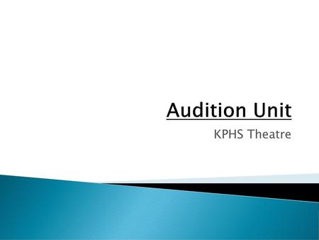 Audition Unit KPHS Theatre.
