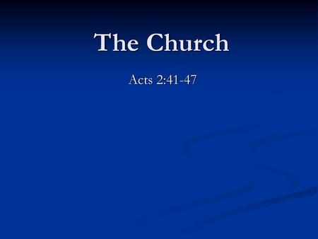 The Church Acts 2:41-47.