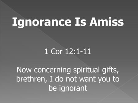 Ignorance Is Amiss 1 Cor 12:1-11