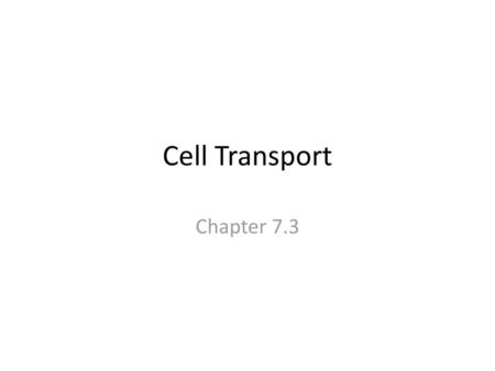 Cell Transport Chapter 7.3.