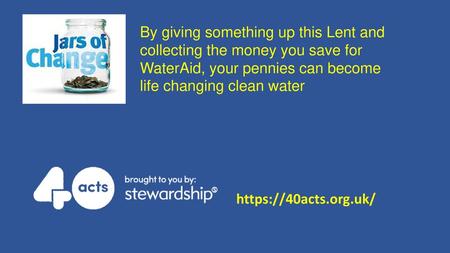 By giving something up this Lent and collecting the money you save for WaterAid, your pennies can become life changing clean water https://40acts.org.uk/