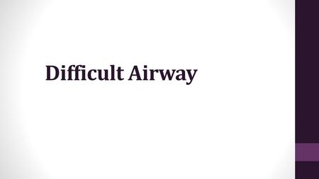 Difficult Airway.