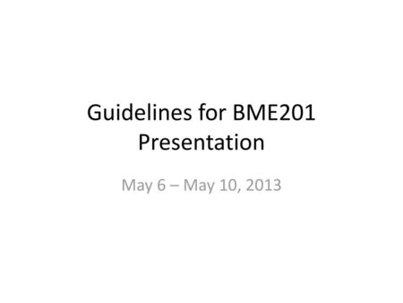 Guidelines for BME201 Presentation