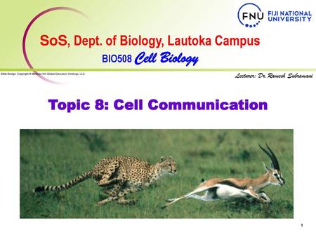 SoS, Dept. of Biology, Lautoka Campus Topic 8: Cell Communication