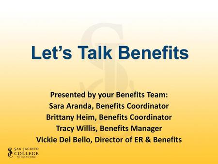 Let’s Talk Benefits Presented by your Benefits Team:
