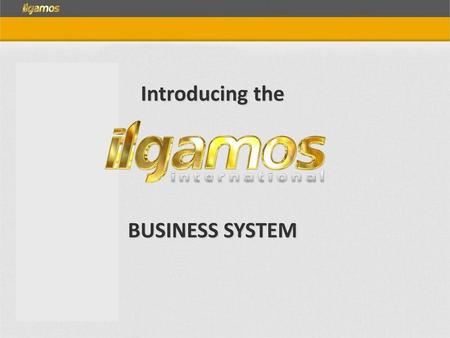 Introducing the BUSINESS SYSTEM.
