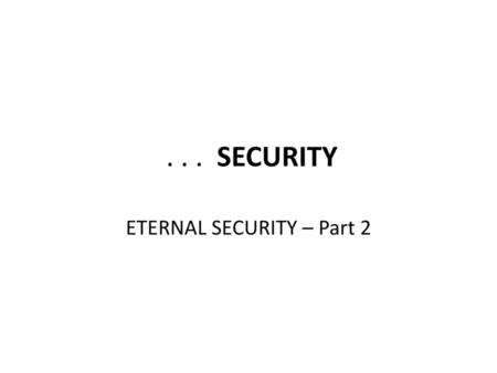 ETERNAL SECURITY – Part 2