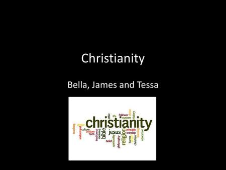 Christianity Bella, James and Tessa.