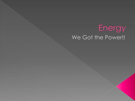 Energy We Got the Power!!.