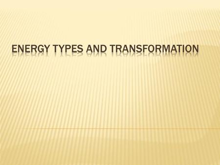 Energy Types and Transformation