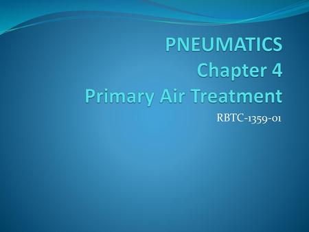 PNEUMATICS Chapter 4 Primary Air Treatment