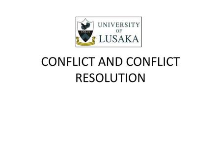 CONFLICT AND CONFLICT RESOLUTION