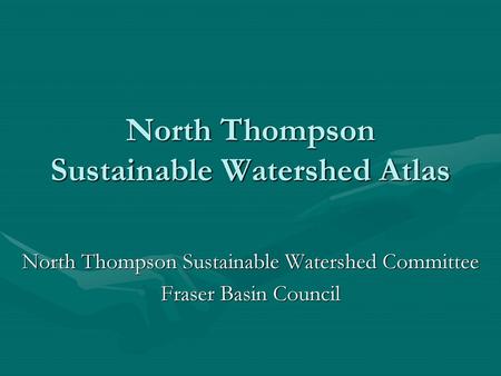 North Thompson Sustainable Watershed Atlas