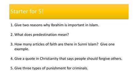 Starter for 5! Give two reasons why Ibrahim is important in Islam.