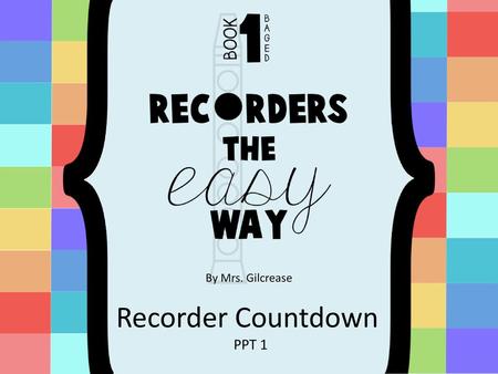 By Mrs. Gilcrease Recorder Countdown PPT 1.