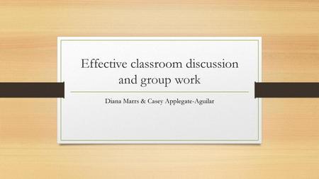 Effective classroom discussion and group work