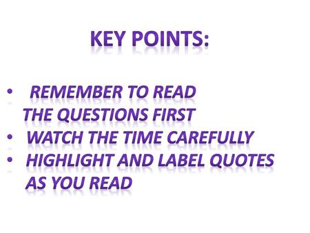 Key points: Remember to read the questions first