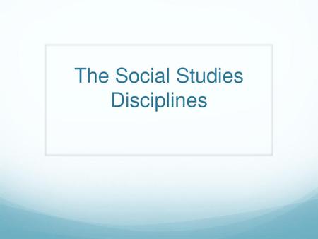 The Social Studies Disciplines