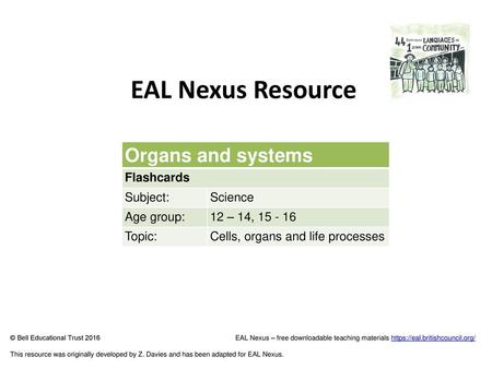 EAL Nexus Resource Organs and systems Flashcards Subject: Science