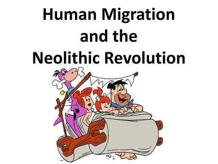 Human Migration and the Neolithic Revolution
