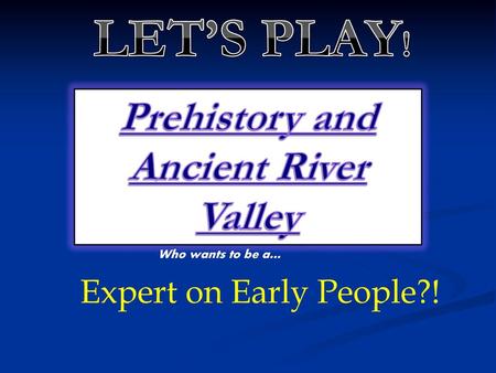 Prehistory and Ancient River Valley