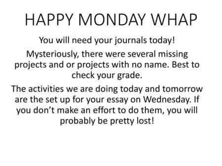 You will need your journals today!