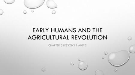 Early Humans and the Agricultural Revolution