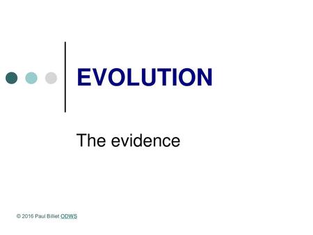 EVOLUTION The evidence © 2016 Paul Billiet ODWS.