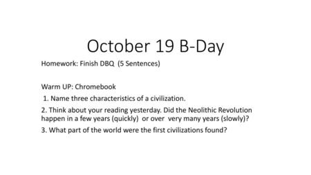 October 19 B-Day Homework: Finish DBQ (5 Sentences)