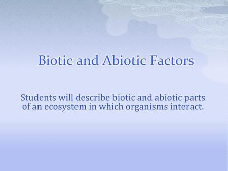 Biotic and Abiotic Factors