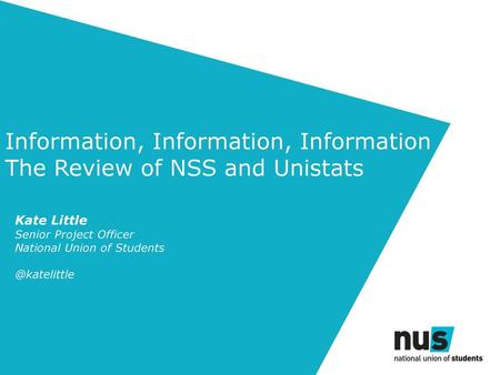 Information, Information, Information The Review of NSS and Unistats