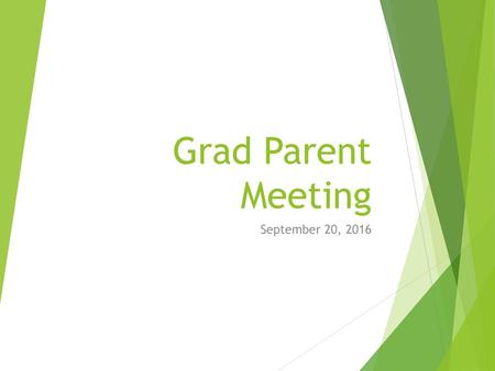 Grad Parent Meeting September 20, 2016.