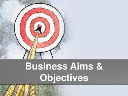 Business Aims & Objectives