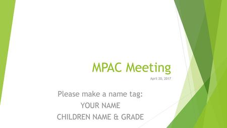 April 20, 2017 Please make a name tag: YOUR NAME CHILDREN NAME & GRADE