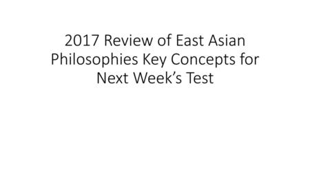 Confucianism Review of East Asian Philosophies Key Concepts for Next Week’s Test.