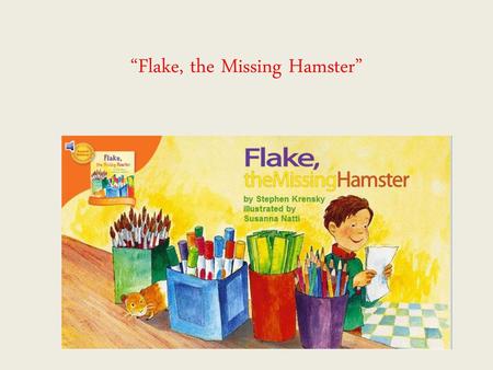 “Flake, the Missing Hamster”