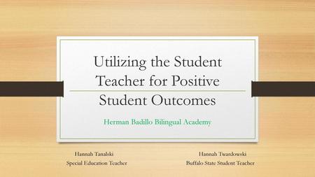 Utilizing the Student Teacher for Positive Student Outcomes