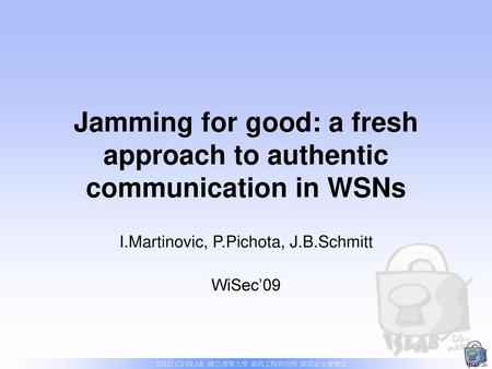Jamming for good: a fresh approach to authentic communication in WSNs