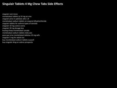 Singulair Tablets 4 Mg Chew Tabs Side Effects