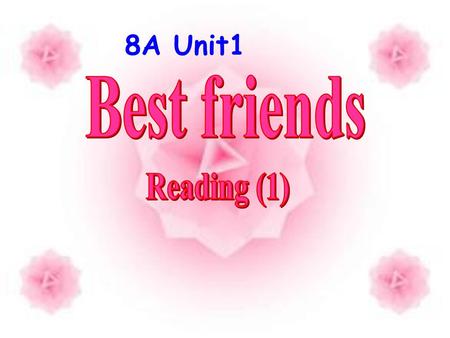 8A Unit1 Best friends Reading (1).