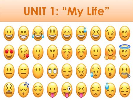 UNIT 1: “My Life”.