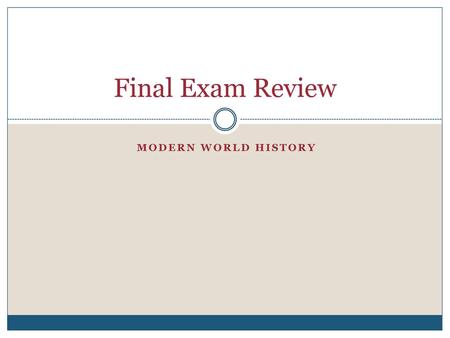 Final Exam Review Modern World History.